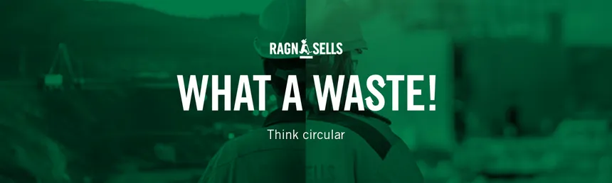 Ragn-Sells – What a waste! Think circular